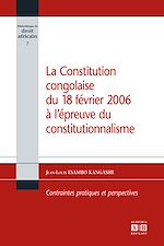 Télécharger le livre :  La constitution congolaise du 18 février 2006 à l'épreuve du constitutionnalisme