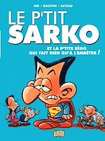 Download this eBook Le P'tit Sarko - Tome 1 - Et la P'tite Ségo qui fait rien qu'à l'embêter