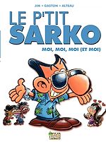 Download this eBook Le P'tit Sarko - Tome 2 - Moi, moi, moi (et moi)