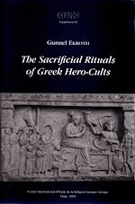 Télécharger le livre :  The Sacrificial Rituals of Greek Hero-Cults in the Archaic to the Early Hellenistic Period