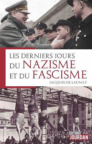 Téléchargez le livre :  Les derniers jours du nazisme et du fascisme