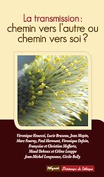 Télécharger le livre :  La transmission : chemin vers l'autre ou chemin vers soi ?