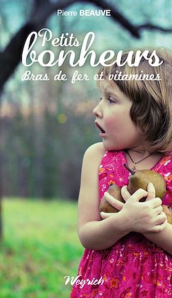 Télécharger le livre :  Petits bonheurs, bras de fer et vitamines