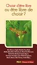 Télécharger le livre :  Choisir d'être libre ou être libre de choisir ?