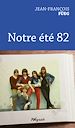 Télécharger le livre :  Notre été 82