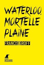Télécharger le livre :  Waterloo, mortelle plaine