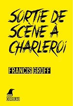 Télécharger le livre :  Sortie de scène à Charleroi