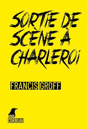 Une enquête de Stanislas Barberian. Sortie de scène à Charleroi