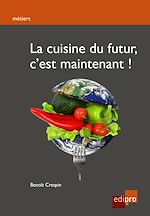 Télécharger le livre :  La cuisine du futur, c'est maintenant !