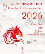 Télécharger le livre :  Ma métaphysique pour l'Année du Cheval de Feu 2026