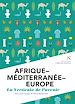 Télécharger le livre :  Afrique - Méditerranée - Europe : La verticale de l'avenir