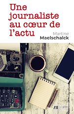 Télécharger le livre :  Une journaliste au cœur de l'actu