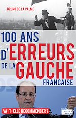 Télécharger le livre :  100 ans d'erreurs de la gauche française