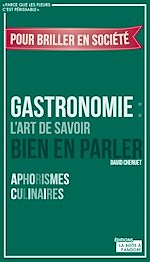 Télécharger le livre :  Gastronomie : L'art de savoir bien en parler