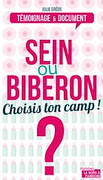 Télécharger le livre :  Sein ou biberon ? Choisis ton camp !