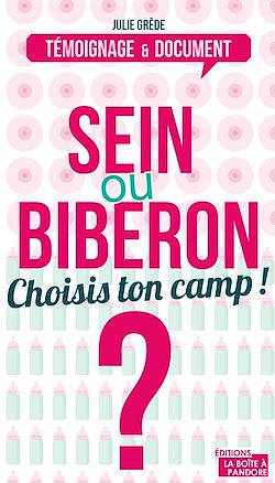 Télécharger le livre :  Sein ou biberon ? Choisis ton camp !