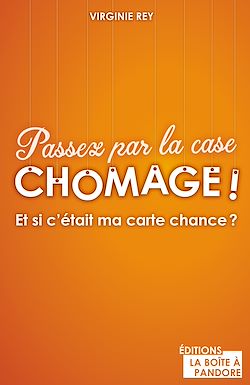 Télécharger le livre :  Passez par la case chômage?!