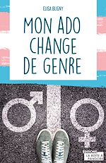 Télécharger le livre :  Mon ado change de genre