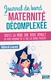 Télécharger le livre :  Journal de bord d'une maternité décomplexée