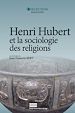 Télécharger le livre :  Henri Hubert et la sociologie des religions