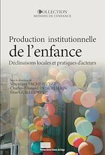 Télécharger le livre :  Production institutionnelle de l'enfance