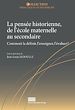 Télécharger le livre :  La pensée historienne, de l'école maternelle au secondaire. Comment la définir, l'enseigner, l'évaluer ?