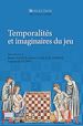 Télécharger le livre :  Temporalités et imaginaires du jeu