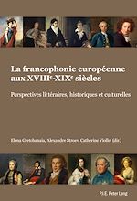 Télécharger le livre :  La francophonie européenne aux XVIIIe-XIXe siècles