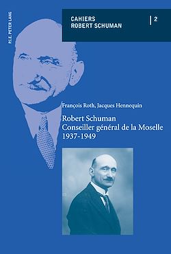 Télécharger le livre :  Robert Schuman – Conseiller général de la Moselle – 1937-1949