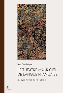 Télécharger le livre :  Le théâtre mauricien de langue française du XVIIIe au XXe siècle