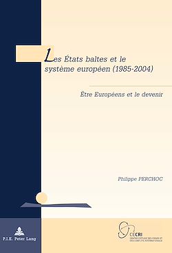 Télécharger le livre :  Les États baltes et le système européen (1985–2004)