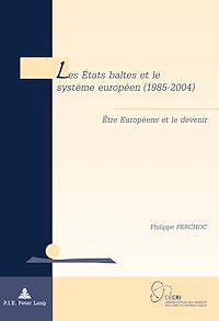 Télécharger le livre :  Les États baltes et le système européen (1985–2004)