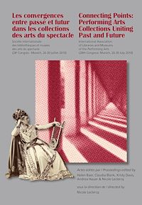 Télécharger le livre :  Les Convergences entre passé et futur dans les collections des arts du spectacle- Connecting Points: Performing Arts Collections Uniting Past and Future