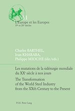 Download this eBook Les mutations de la sidérurgie mondiale du XXe siècle à nos jours / The Transformation of the World Steel Industry from the XXth Century to the Present