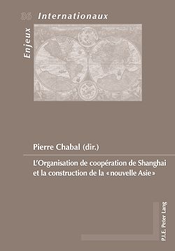 Télécharger le livre :  L’Organisation de coopération de Shanghai et la construction de la «nouvelle Asie»