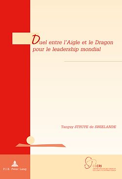 Télécharger le livre :  Duel entre l’Aigle et le Dragon pour le leadership mondial