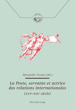 Télécharger le livre :  La Poste, servante et actrice des relations internationales (XVIe–XIXe siècle)