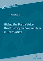 Télécharger le livre :  Giving the Past a Voice: Oral History on Communism in Translation