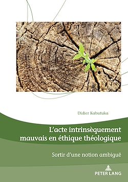 Télécharger le livre :  L’acte intrinsèquement mauvais en éthique théologique