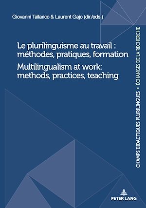 Téléchargez le livre :  Le plurilinguisme au travail : méthodes, pratiques, formation / Multilingualism at work: methods, practices, teaching