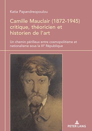 Téléchargez le livre :  Camille Mauclair (1872-1945), critique, théoricien et historien de l'art