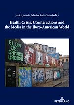 Télécharger le livre :  Health Crisis, Counteractions and the Media in the Ibero-American World