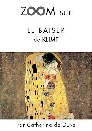 Téléchargez le livre :  Zoom sur Le baiser de Klimt