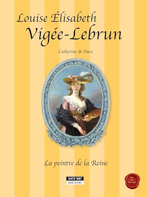 Téléchargez le livre :  Louise-Élisabeth Vigée-Lebrun, la peintre de la Reine