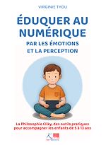 Télécharger le livre :  Eduquer au numérique par les émotions et la perception