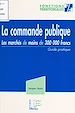Télécharger le livre :  La commande publique : les marchés de moins de 300 000 francs