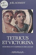 Télécharger le livre :  Tétricus et Victorina : Mémoires d'un empereur des Gaules