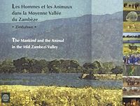 Télécharger le livre : Les hommes et les animaux dans la moyenne vallée du Zambèze, Zimbabwe (les) / The Mankind and the Animal in the Mid Zambezi Valley