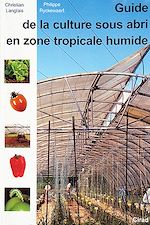 Download this eBook Guide de la culture sous abri en zone tropicale humide