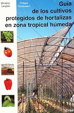 Télécharger le livre :  Guía de los cultivos protegidos de hortalizas en zona tropical hùmeda